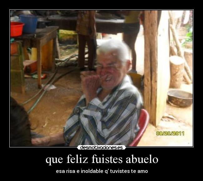 que feliz fuistes abuelo - esa risa e inoldable q tuvistes te amo