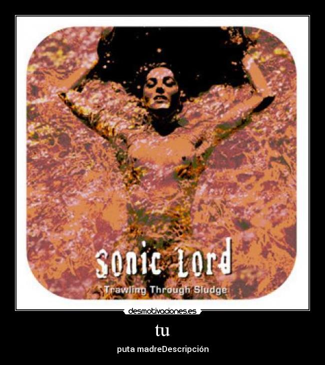 tu - puta madreDescripción