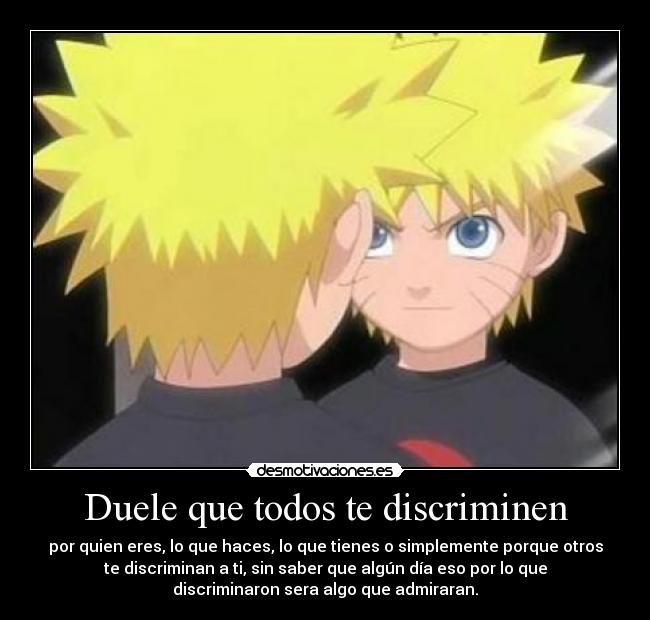 Duele que todos te discriminen -