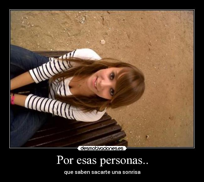 Por esas personas.. -