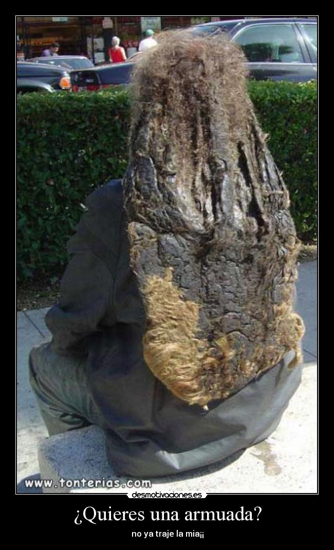 ¿Quieres una armuada? - no ya traje la mia¡¡
