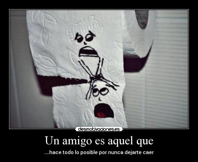 Un amigo es aquel que - 