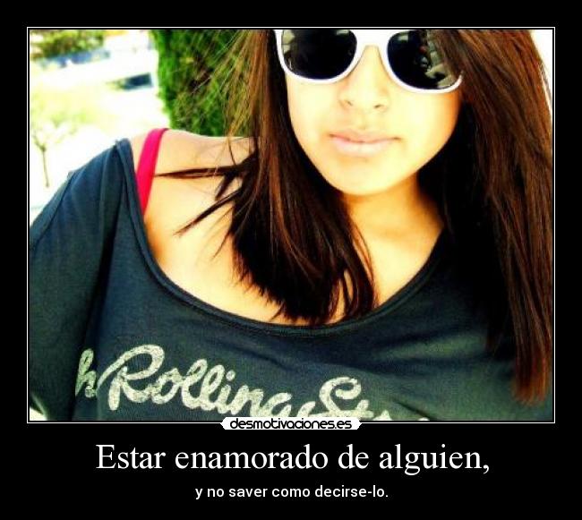 Estar enamorado de alguien, - 