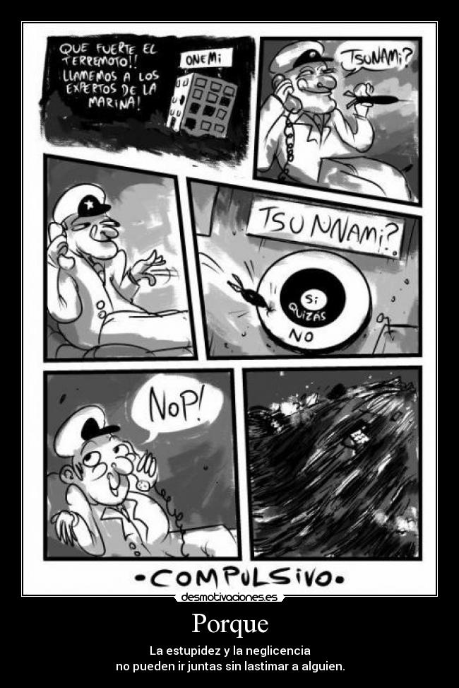 Porque - La estupidez y la neglicencia
no pueden ir juntas sin lastimar a alguien.