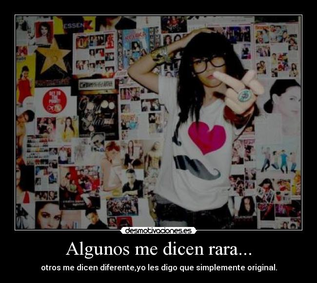 Algunos me dicen rara... -