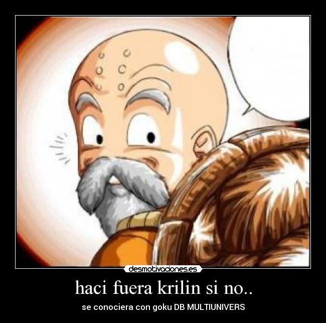 haci fuera krilin si no.. -