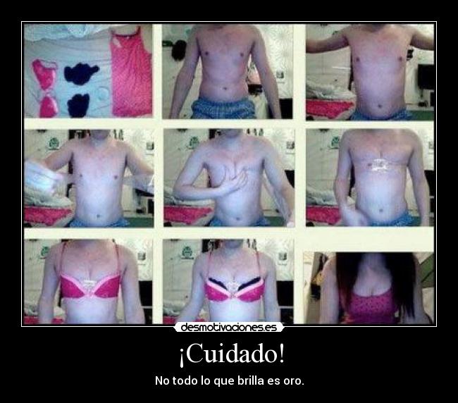 ¡Cuidado! - No todo lo que brilla es oro.