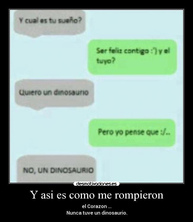 Y asi es como me rompieron - 