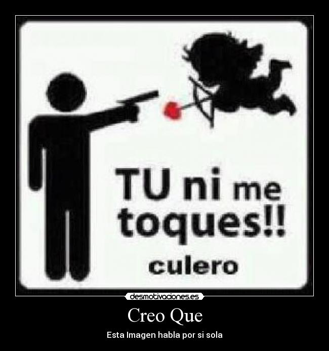 Creo Que - Esta Imagen habla por si sola