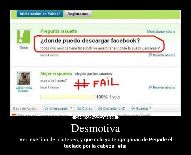 Desmotiva - Ver ese tipo de idioteces, y que solo yo tenga ganas de Pegarle el
taclado por la cabeza.. #fail