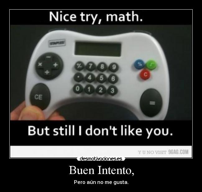 Buen Intento, - Pero aún no me gusta.
