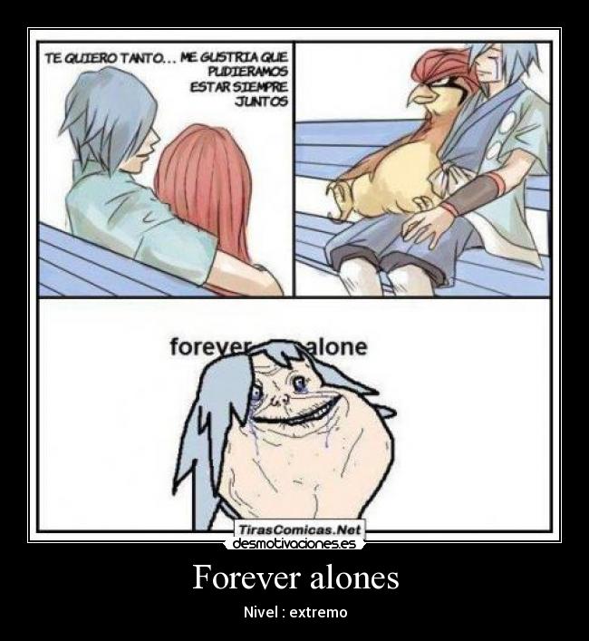 Forever alones - Nivel : extremo