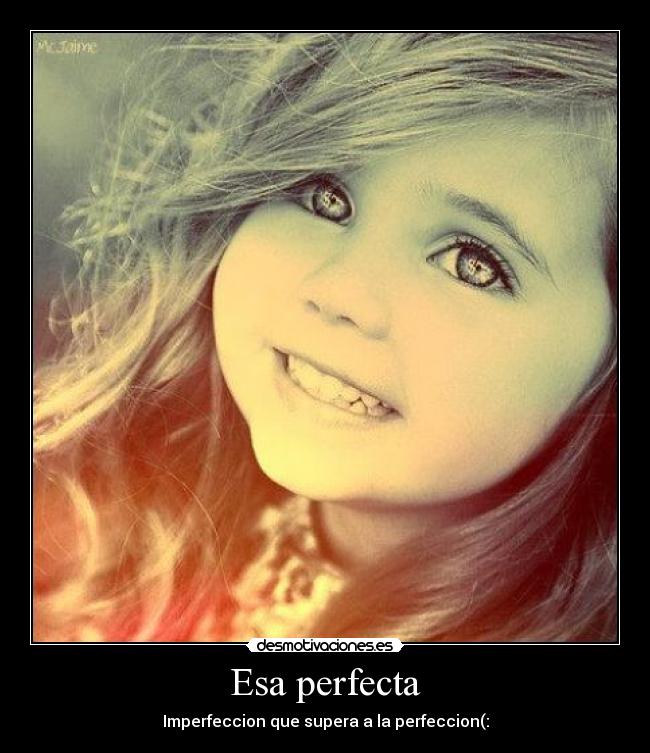Esa perfecta -