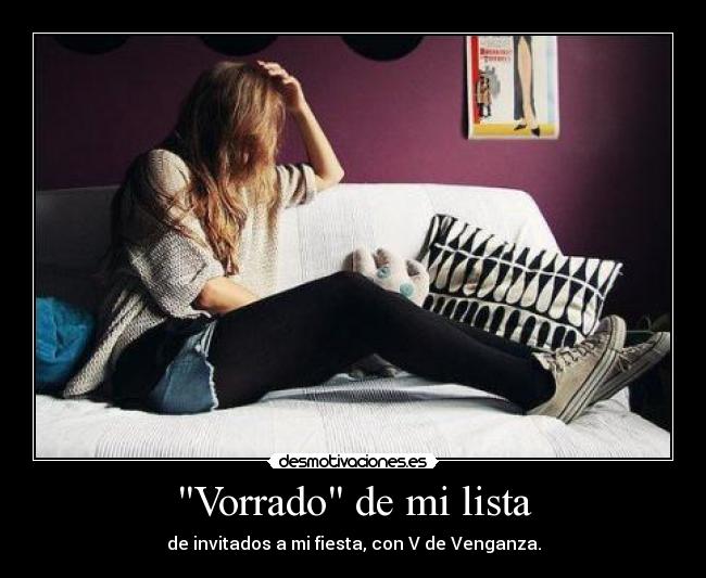 Vorrado de mi lista - de invitados a mi fiesta, con V de Venganza.