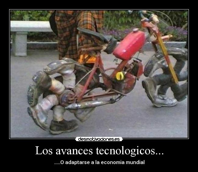 Los avances tecnologicos... - .....O adaptarse a la economia mundial