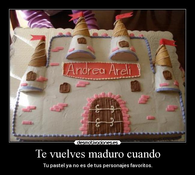 Te vuelves maduro cuando - 