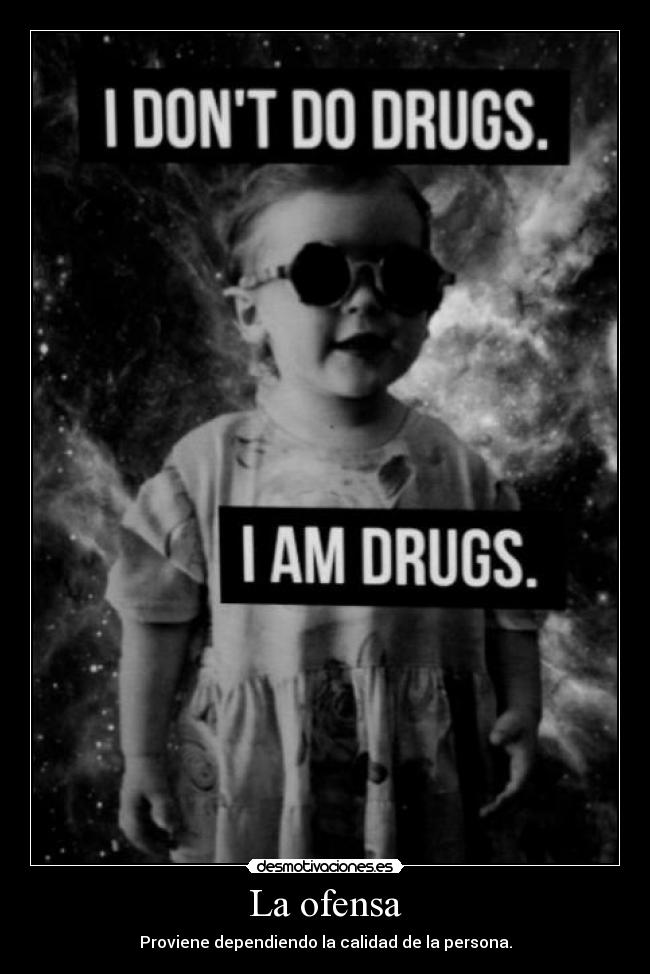 La ofensa - Proviene dependiendo la calidad de la persona.