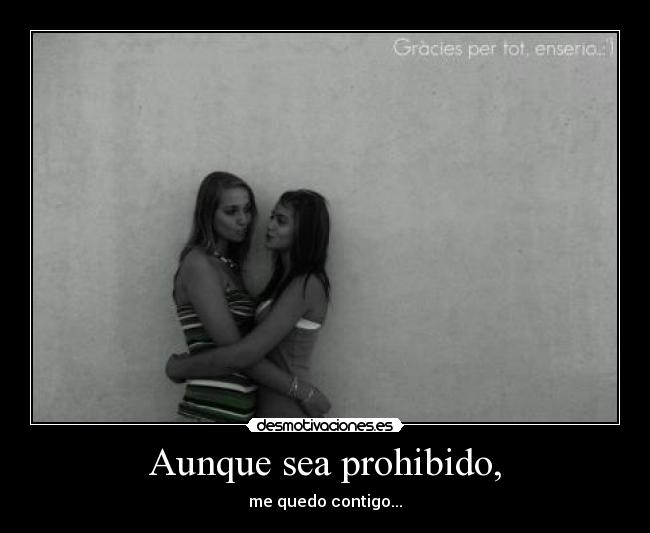 Aunque sea prohibido, - 