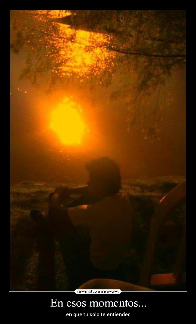 En esos momentos... - 