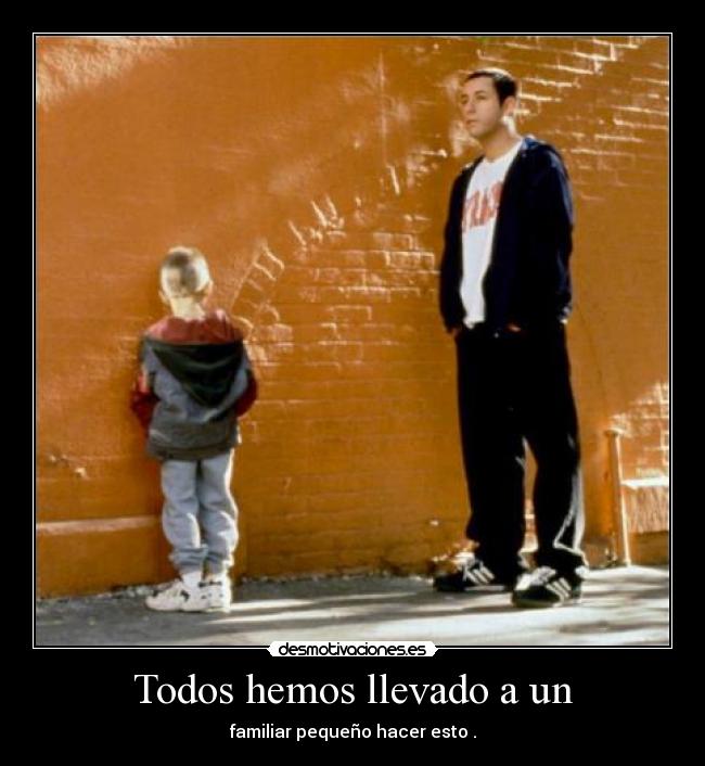 Todos hemos llevado a un - 