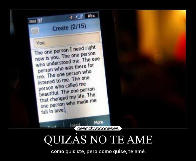 QUIZÁS NO TE AME - como quisiste, pero como quise, te amé.