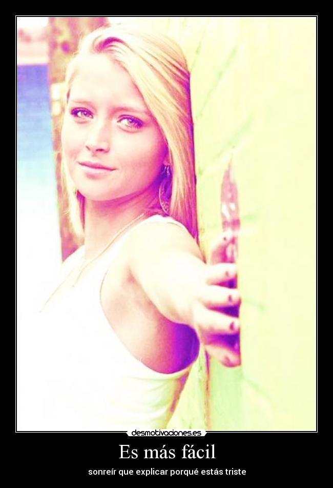 carteles mas facil sonreir que explicar porque estas triste desmotivaciones
