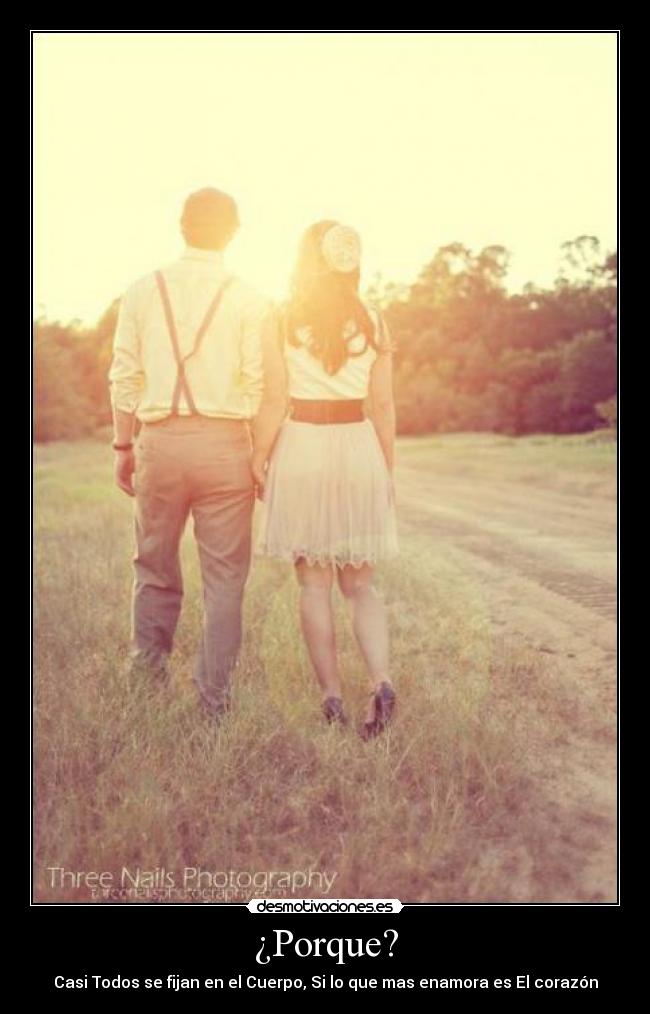 ¿Porque? - Casi Todos se fijan en el Cuerpo, Si lo que mas enamora es El corazón