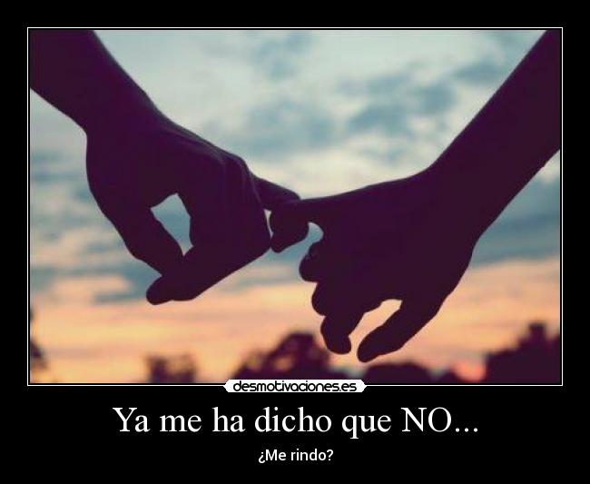 Ya me ha dicho que NO... -