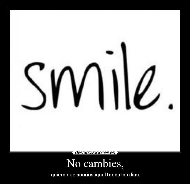 No cambies, - 