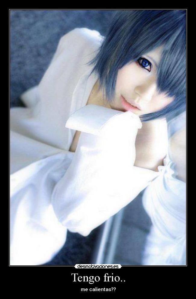 Tengo frio.. - me calientas??