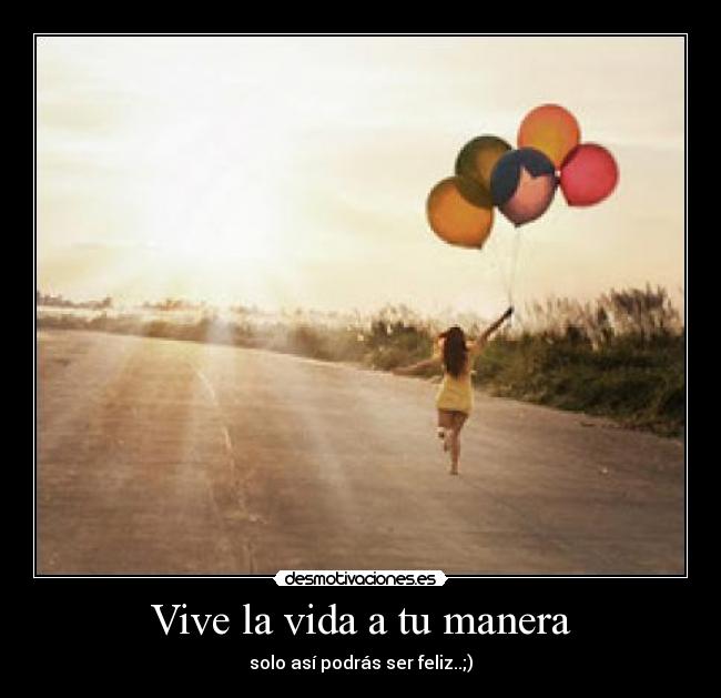 Vive la vida a tu manera - 