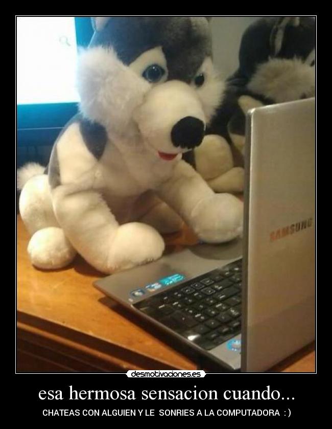 esa hermosa sensacion cuando... -