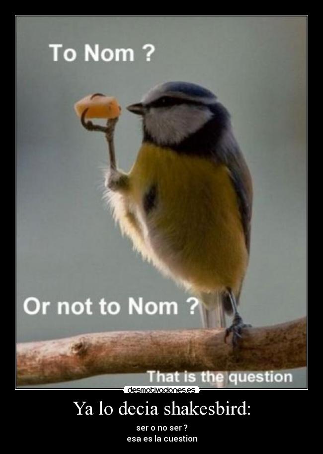 Ya lo decia shakesbird: -