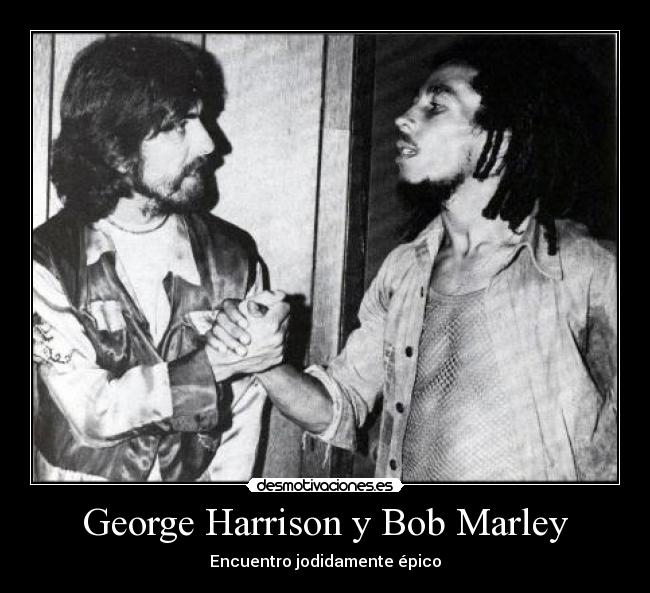 George Harrison y Bob Marley - Encuentro jodidamente épico