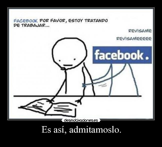 Es así, admitamoslo. -