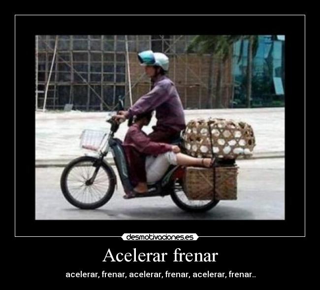 Acelerar frenar - acelerar, frenar, acelerar, frenar, acelerar, frenar..