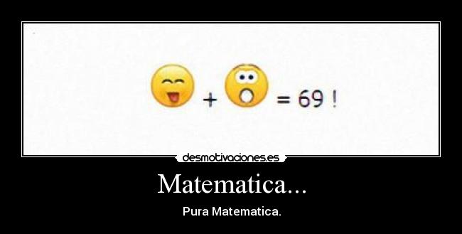 Matematica... - Pura Matematica.