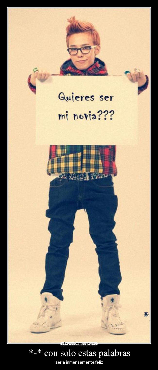 *-* con solo estas palabras - seria inmensamente feliz