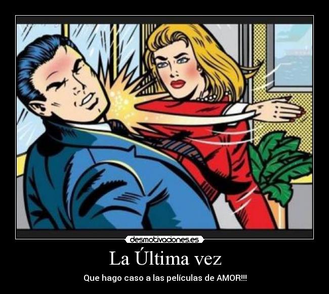 La Última vez - Que hago caso a las películas de AMOR!!!