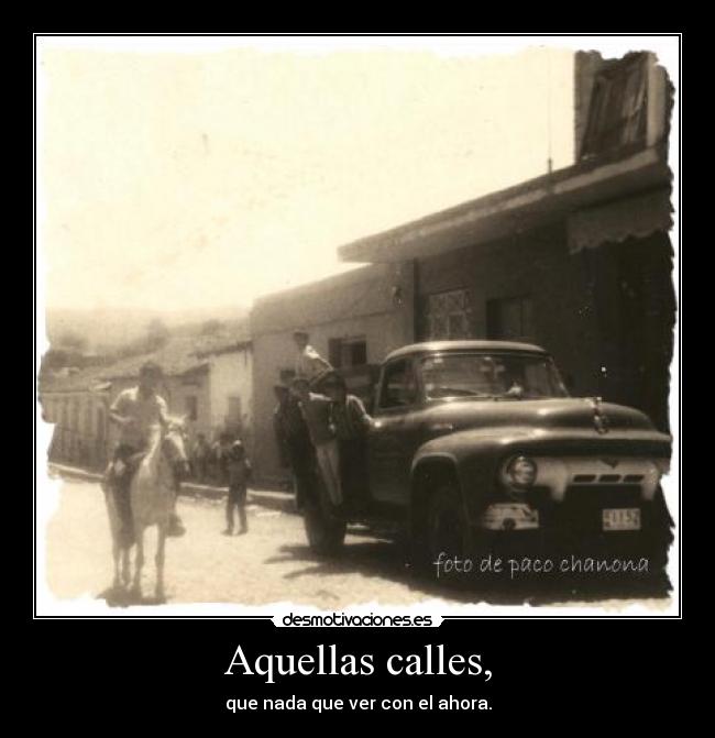 Aquellas calles, - que nada que ver con el ahora.