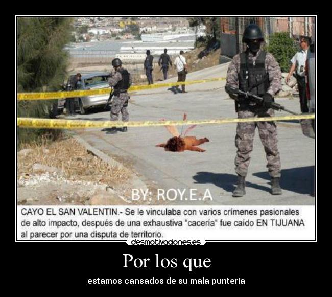 Por los que - estamos cansados de su mala puntería