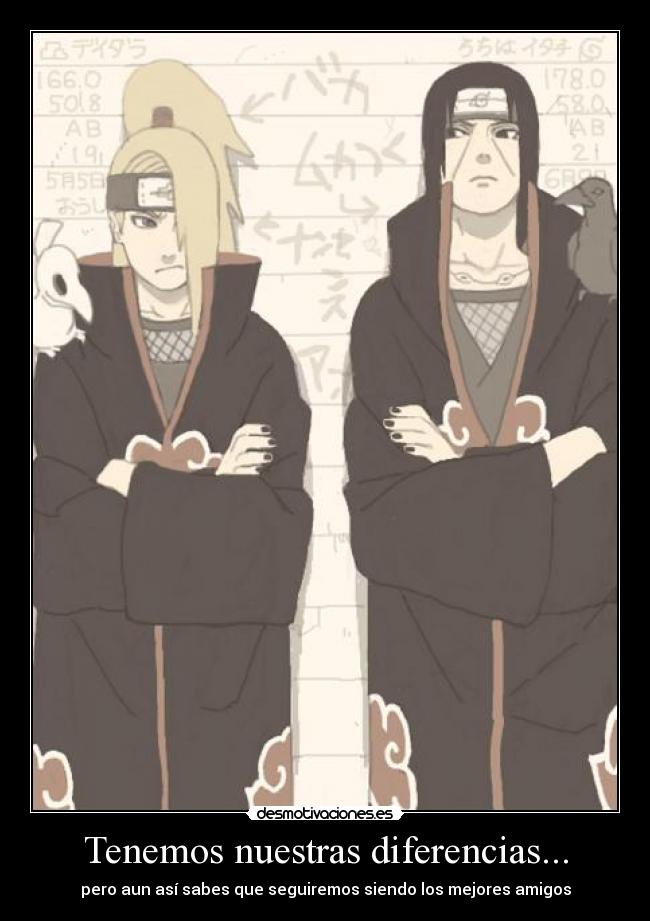 Tenemos nuestras diferencias... - pero aun así sabes que seguiremos siendo los mejores amigos