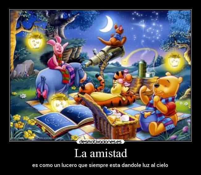 La amistad - es como un lucero que siempre esta dandole luz al cielo ♥