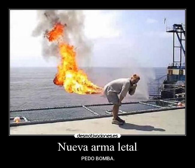 Nueva arma letal - PEDO BOMBA.