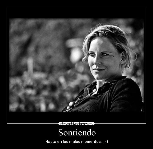 Sonriendo - Hasta en los malos momentos.. =)