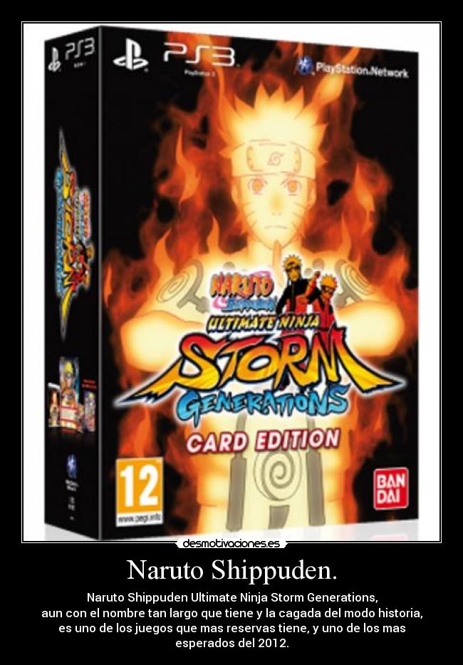 Naruto Shippuden. - Naruto Shippuden Ultimate Ninja Storm Generations,
aun con el nombre tan largo que tiene y la cagada del modo historia,
es uno de los juegos que mas reservas tiene, y uno de los mas esperados del 2012.
