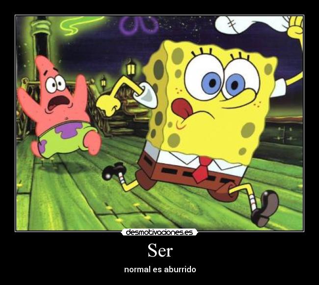 Ser - normal es aburrido
