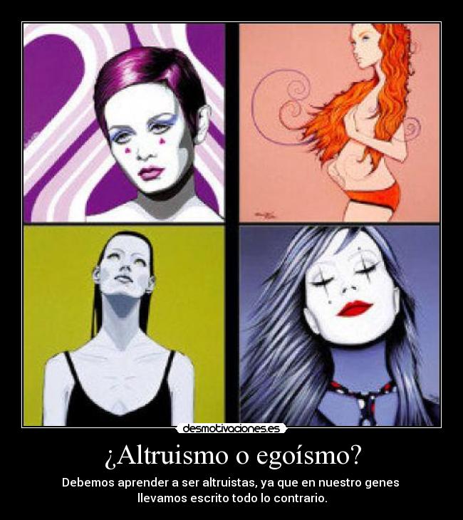 ¿Altruismo o egoísmo? - Debemos aprender a ser altruistas, ya que en nuestro genes
llevamos escrito todo lo contrario.