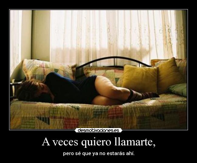 A veces quiero llamarte, - 