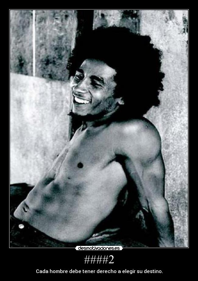 ####2 - Cada hombre debe tener derecho a elegir su destino.